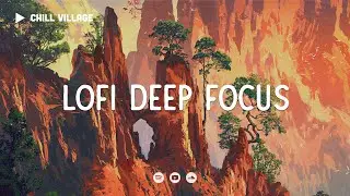 Lofi Deep Focus 🦎 Work/Study Concentration [chill lo-fi hip hop beats]