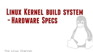 215 Linux Kernel build system - hardware specs