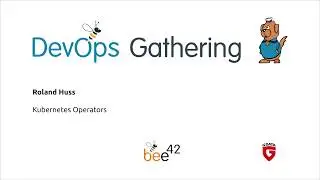 DevOps Gathering 2019 | 15 Kubernetes Operators