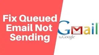 How to Fix Queued Email Not Sending in Gmail | Gmail Guide