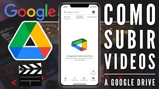 🎦Como Subir un Vídeo en Google Drive para Compartirlo desde el Celular