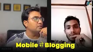 Mobile se blogging krne wale blogger ka experience | Mobile se blogging kaise kre | part 37