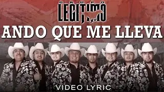 Grupo Legítimo - Ando Que Me Lleva (Lyric Video)