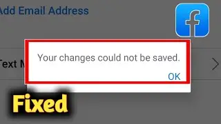 Facebook your changes could not be saved problem solved