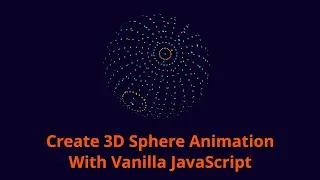 How To Create 3D Sphere Animation With Vanilla JavaScript