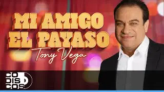 Mi Amigo El Payaso, Tony Vega - Video