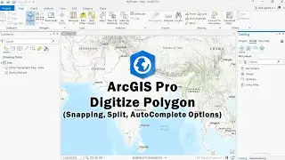 ArcGIS Pro: Digitize Polygon Feature (Snapping, Split and AutoComplete Options)