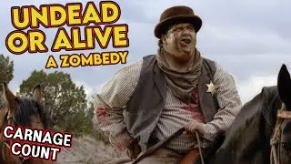 Undead or Alive: A Zombedy (2007) Carnage Count