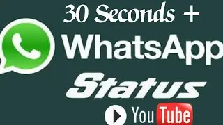 How to upload whatsapp status video more than 30 seconds Youtube