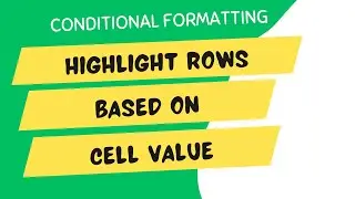 Highlight Rows Based on Cell Value in Excel