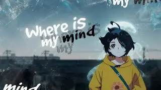 Where Is My Mind - Wonder Egg Priority edit