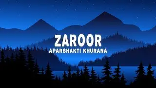 Aparshakti Khurana, Savi Kahlon - Zaroor (Lyrics)