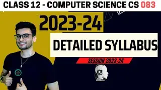 Class 12: Computer Science Detailed Syllabus 2023-24 | CA 083 CBSE | Aakash Singh