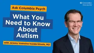 What You Need to Know About Autism with Dr. Jeremy Veenstra-VanderWeele