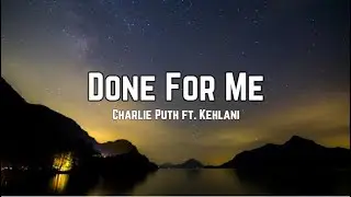 Charlie Puth - Done For Me ft. Kehlani (Lyrics)