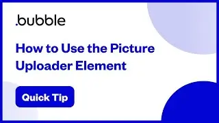 How to Use the Picture Uploader Element | Bubble Quick Tip