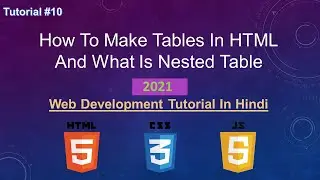 HTML Tutorial - How To Make Tables In HTML And What Is Nested Table || Web Development Tutorial #10