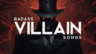 Badass Villain Songs (LYRICS)