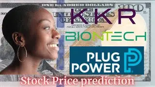 BioNTech , Kohlberg Kravis Roberts, Plug Power  - Stock Price Prediction 2025