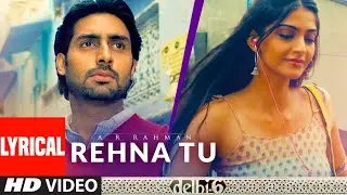 Rehna Tu Lyrical | Delhi 6 | Abhishek Bachchan, Sonam Kapoor | A R Rahman, Benny Dayal, Tanvi