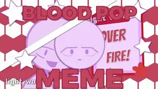 BLOOD POP | ANIMATION MEME