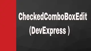 C#, How to Display data in DevExpress CheckedComboBoxEdit from the server