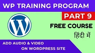 Module 9 || How to add audio and Video in your WordPress Site