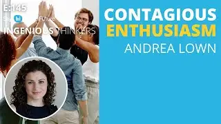 Ep 145: Contagious Enthusiasm | Ingenious Thinkers | Say Hi to the Future