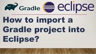 How to import a Gradle project into Eclipse? || Java Gradle Project || Import Project in Eclipse