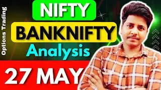 NIFTY PREDICTION FOR TOMORROW & BANKNIFTY ANALYSIS FOR 27 May 2024 | MARKET ANALYSIS FOR TOMORROW