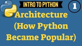 ✔ Python Introduction For Absolute Beginners: Architecture - How Python Became Popular | (Video 213)