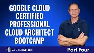 Google Professional Cloud Architect | Full Google Professional Architect Certification Course Part 4