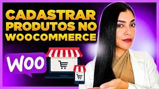 Como Cadastrar Produtos no WooCommerce [Produto Simples e Produto Variável]