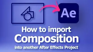 After Effects How to import composition into another project