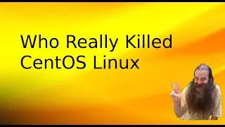 Who Really Killed CentOS Linux?