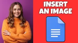 How To Insert An Image In Google Docs | Google Docs Tutorial