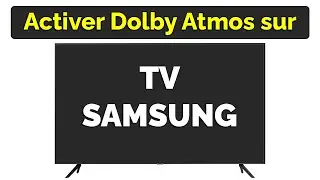 Comment activer Dolby Atmos sur TV Samsung