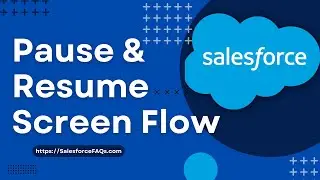 Pause and resume screen flow | How to Pause and Resume flow interview in Salesforce