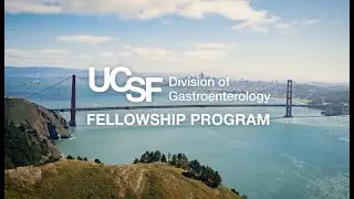 UCSF Gastroenterology  Fellowship Program Overview