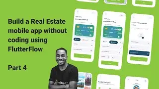 Build a Real Estate  Mobile App without  coding using  FlutterFlow - Part 4