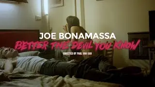 Joe Bonamassa - "Better The Devil You Know" - Official Music Video