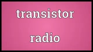 Transistor radio Meaning