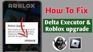 Delta Executor | How To Fix Roblox Upgrade Error (Latest 2024)