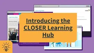 Introducing the CLOSER Learning Hub