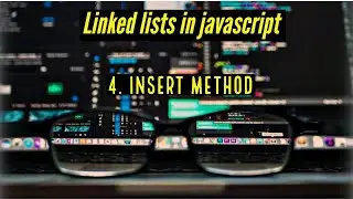 Linked lists in javascript - 4. Insert method.