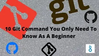 10 Git Command You Only Need To Know As A Beginner