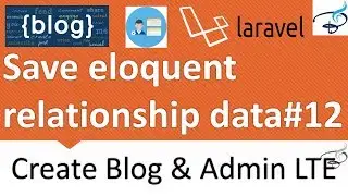 Laravel - Create Blog and Admin Panel |  Save data with eloquent relationship  #12