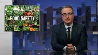 Food Safety: Last Week Tonight with John Oliver (HBO)