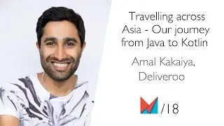 Travelling across Asia - Our journey from Java to Kotlin by Amal Kakaiya, Deliveroo EN