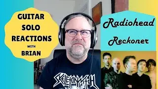 GUITAR SOLO REACTIONS ~ RADIOHEAD ~  Reckoner